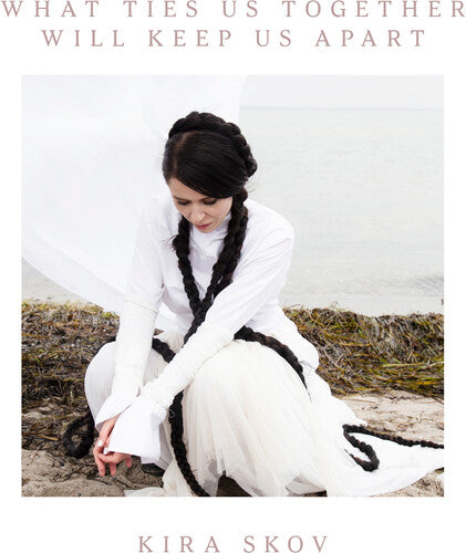 Kira Skov - What Ties Us Together, Will Keep Us Apart LP