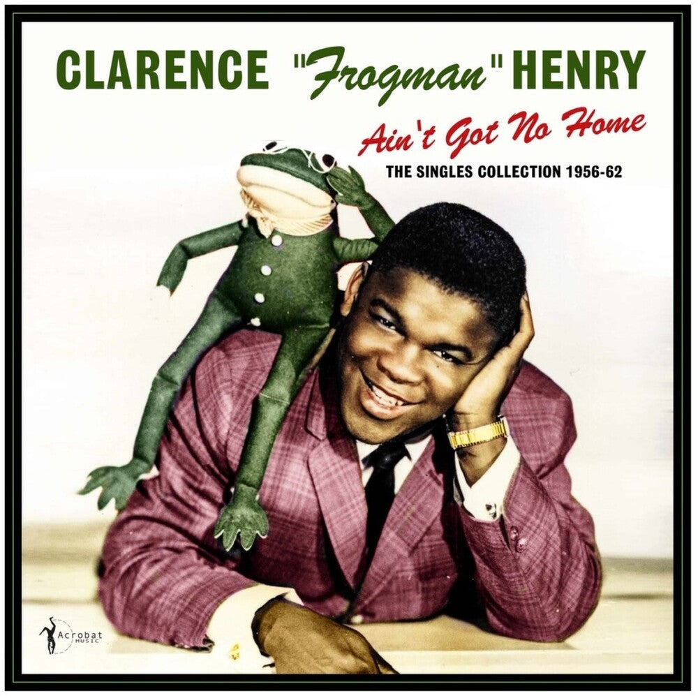 Clarence Henry Frogman - Ain't Got No Home: The Singles Collection 1956-62 LP (Preorder: Ships June 5, 2026)