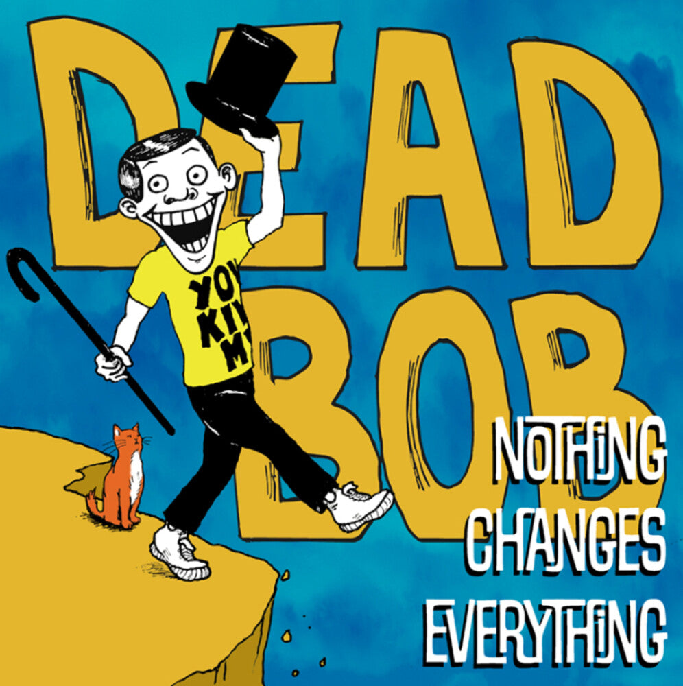 Dead Bob - Nothing Changes Everything LP (Preorder: Ships June 5, 2026)