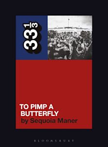 33 1/3 Book - Kendrick Lamar - To Pimp a Butterfly by Sequoia Maner