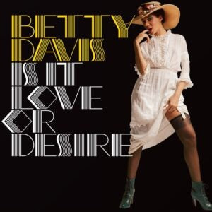 Betty Davis - Is It Love Or Desire LP