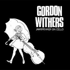 Gordon Withers - Jawbreaker On Cello LP