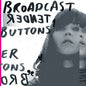 Broadcast - Tender Buttons LP