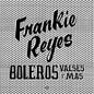 Frankie Reyes - Boleros Valses Y Mas LP