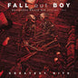 Fall Out Boy - Believers Never Die: Greatest Hits Vol. 2 2LP