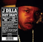 J Dilla -  Ruff Draft: Dilla's Mix CD
