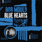 Bob Mould - Blue Hearts LP