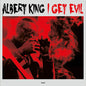 Albert King - I Get Evil LP (180 Gram Vinyl)