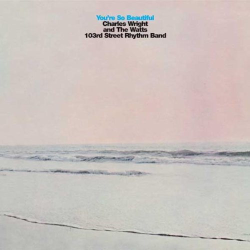 Charles Wright & The Watts 103rd Street Band - You‚Äôre So Beautiful LP (180g)