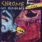 Chrome - No Humans Allowed LP (Purple & Clear Splatter Vinyl)