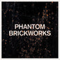 Bibio - Phantom Brickworks (LP II)