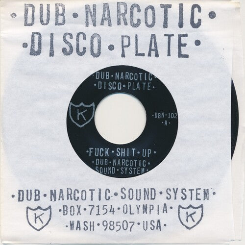 Dub Narcotic Sound System - Fuck Shit Up 7"