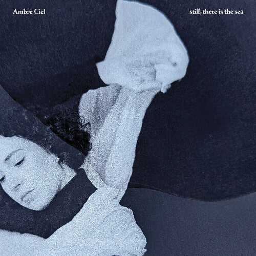 Ambre Ciel - Still, There Is The Sea LP
