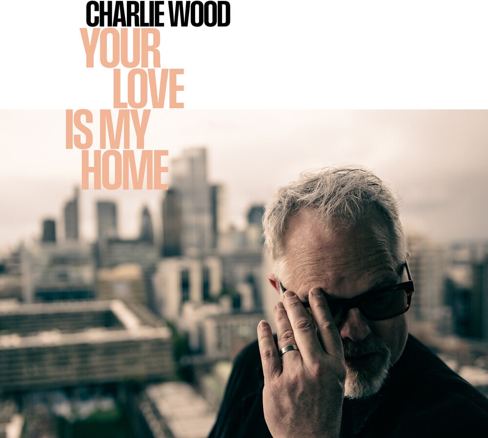 Charlie Wood - Your Love Is My Home LP