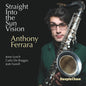 Anthony Ferrara - Straight Into The Sun Vision CD