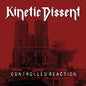 Kinetic Dissent - Controlled Reaction LP