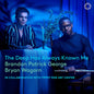 Brandon George  Patrick - Deep Has Always Known Me CD