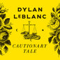 Dylan LeBlanc - Cautionary Tale (10th Anniversary) - Yellow LP (Colored)