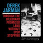 Derek Jarman - Through The Billboard Promised Land Without Ever LP