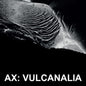Ax - Vulcanalia LP