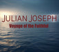 Julian Joseph - Voyage Of The Faithful CD