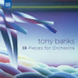 Czech National Symphony Orchestra - Tony Banks: 18 Pieces For Orchestra LP (Preorder: Ships June 12, 2026)