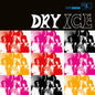 Dry Ice - Dry Ice LP (Preorder: Ships June 5, 2026)