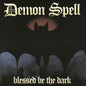 Demon Spell - Blessed Be The Dark LP (Uk) (Preorder: Ships June 5, 2026)