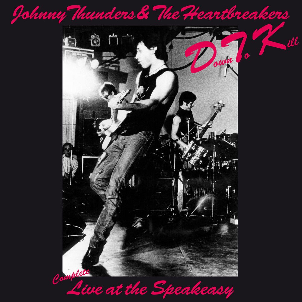 Johnny Thunders  & The Heartbreakers - Down To Kill: The Complete Live At The Speakeasy LP (Preorder: Ships June 5, 2026)