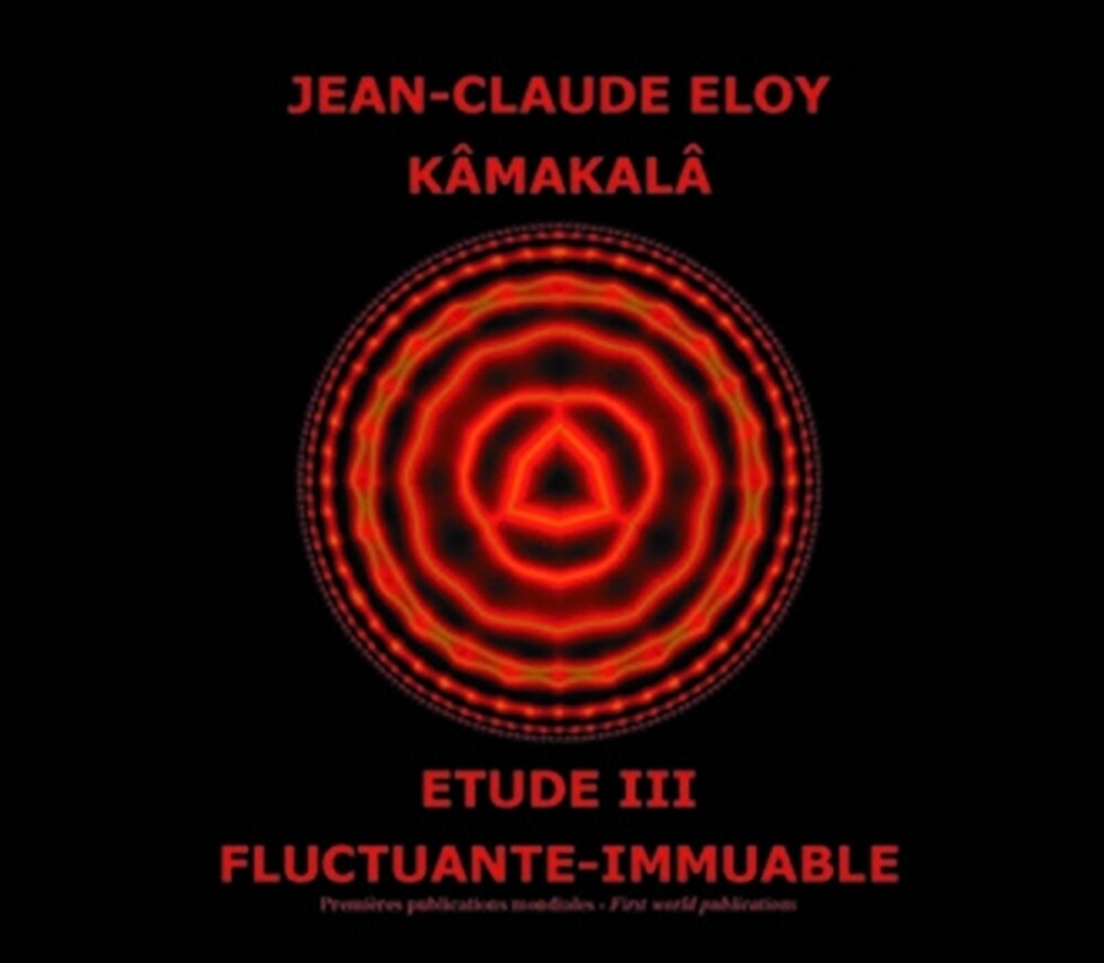 Jean-claude Eloy - Kamakala - Etude Iii - Fluctuante Immuable CD (Preorder: Ships June 19, 2026)