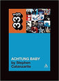 33 1/3 Book - U2 - Achtung Baby