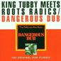 King Tubby Meets Roots Radics – Dangerous Dub: The Original Dub Classic LP