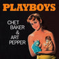 Chet Baker & Art Pepper - Playboys LP (Clear Vinyl)