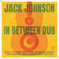 Jack Johnson - In Between Dub LP (Colored Vinyl)